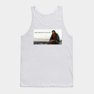 SHE DOES NOT LOVE ME Tank Top